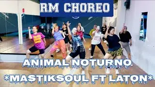 ANIMAL NOTURNO - MASTIKSOUL FT LATON | RM CHOREO ZUMBA & DANCE WORKOUT