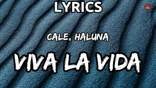 Cale, HALUNA - Viva La Vida (Lyrics)