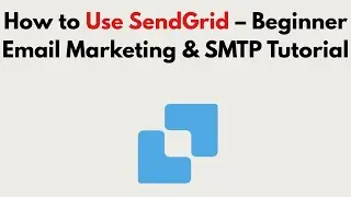 How to Use SendGrid 2025 – Beginner Email Marketing & SMTP Tutorial