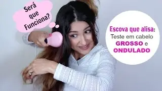 Será que Funciona? ESCOVA QUE ALISA O CABELO: Teste em cabelo GROSSO e ONDULADO