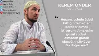 Adeti biten kadın gusül abdesti almadan ilişkiye girebilir mi? / Kerem Önder
