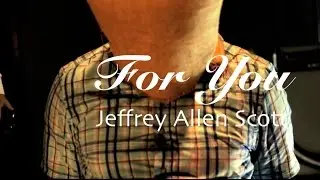 Jeffrey Allen Scott - FOR YOU (Official Video)