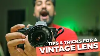 Tips & Tricks for a VINTAGE LENS