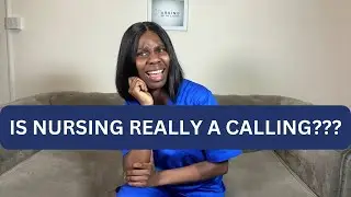 IS NURSING REALLY A CALLING?