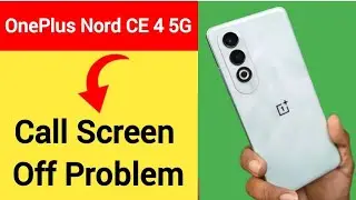 OnePlus Nord CE 4 5G me Call karne per display off ho jata hai, how to solve call screen off problem