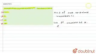 Product of two co-prime numbes is 17. ThentheirL.C.M. IS  | CLASS 14 | LCM AND HCF  | MATHS | Do...