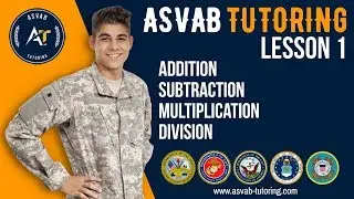 Addition, Subtraction, Multiplication and Division LESSON 1| ASVAB Tutoring