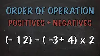 Order Of Operations - Positive And Negative Integers