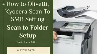 Olivetti, Kyocera Scan To SMB Setting, Scan to Folder Setup Tool for SMB, How to Scan to Folder