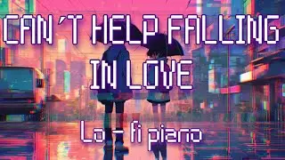 Elvis Presley - Can't Help Falling in Love (Piano Lofi Version) (1 Hour)