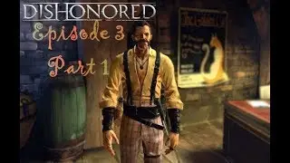 Dishonored #3 Pt.1