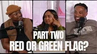 PART 2: Are you a RED or GREEN flag? Feat. Tyler Prince & “Kyle”