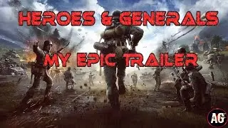 Heroes and Generals. My Epic Trailer