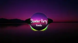 Ashnikko - Slumber Party (Speed up)