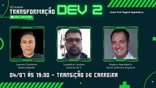 SEMANA TRANSFORMAÇÃO DEV 2 - 04/07 - 19:30H - TRANSIÇÃO DE CARREIRA