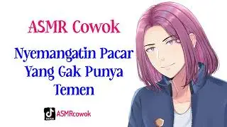 Kasih Semangat Pacar | asmr cowok | asmr suara cowok