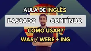 Passado Contínuo em inglês. Como usar? Dicas e exercícios. (BE + ING)