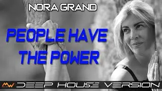 NORA GRAND - People Have The Power (Deep House Version) song by Patti Smith
