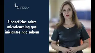5 benefícios sobre microlearning que iniciantes não sabem