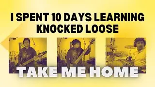 I Spent 10 DAYS Learning Knocked Loose and Watch how it came out