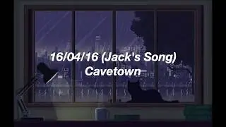 16/04/16 (jack's song) - cavetown (lyrics)