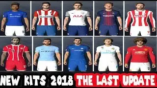 ALL NEW KITS 2018 FOR PES 17 | THE LAST UPDATE |