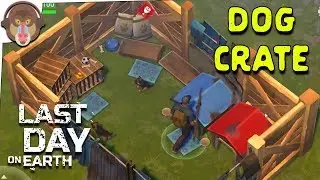 Last Day on Earth - DOG CRATE - Part 9 (Last Day on Earth survival gameplay)