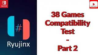 Ryujinx | 38 Games Compatibility Test Part 2 | Nintendo Switch Emulator | Roms test