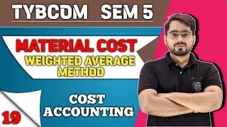 Material Costing Weighted Average Method | TYBCOM Sem -5 | Cost Accounting| Mumbai University
