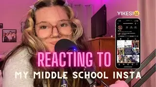 THE ONE WHERE I REACT TO MY MIDDLE SCHOOL IG POSTS!