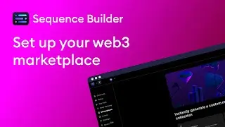 Sequence Builder tutorial - Set up your web3 marketplace
