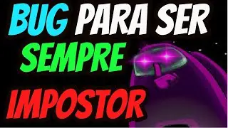 BUG PARA SEMPRE SER O IMPOSTOR-AMONG US- TESTANDO BUG