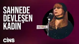 Sahnede devleşen kadın: Feyruz