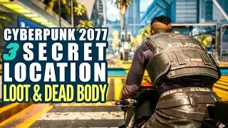 Cyberpunk 2077 3 Secret Location with Loot & Dead Body