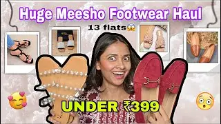 *Huge* MEESHO Footwear Haul ♥️ 13 Flats Only Under ₹399😱 Honest Review | classywings