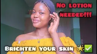 Brighten your skin WITHOUT Lotion! just Soap and Body oil Needed ✨