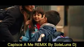 Capisce A Me REMIX, Compagnia SoleLuna By SoleLuna Dj Producer