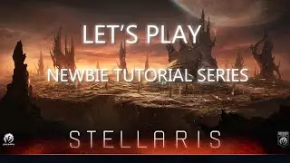 Let's Play Stellaris - Newbie Tutorial Series - Episode 9