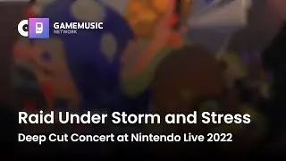 Raid Under Storm and Stress - Deep Cut Concert at Nintendo Live 2022 [OST]