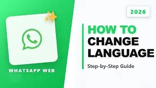 How to Change My Whatsapp Web Language (Full 2026 Guide)