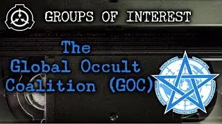 SCP Groups of Interest | The Global Occult Coalition (GOC)
