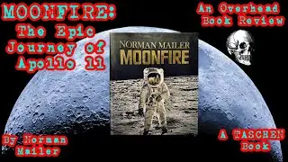 An Overhead Book Review of MOONFIRE: The Epic Journey of Apollo 11 by Norman Mailer.