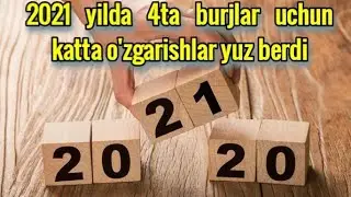 2021 йил 4та буржлар учун катта узгаришлар йили булади