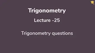 Trigonometry L-25| Trigonometry questions  | IIT JEE|NCERT|CBSE|11th Class| Maths