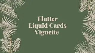 Flutter Vignette | Liquid Cards | Vignettes in Flutter | UI Design in Flutter 