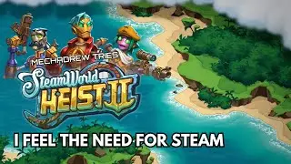 I FEEL THE NEED FOR STEAM - SteamWorld Heist II  (PC Gameplay Steam)