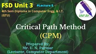 Unit 3 Lecture 8 CPM (Critical Path Method)