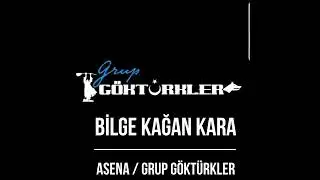 ASENA / GRUP GÖKTÜRKLER / BİLGE KAĞAN KARA