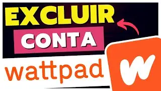 Como EXCLUIR sua CONTA do WATTPAD - DELETAR CONTA