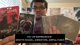 My VIP Experience - Death Angel, Kreator, Sepultura